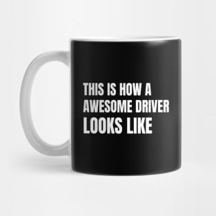 This Is What An Awesome Driver Looks Like Mug